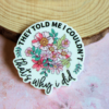 They Told Me I Couldn't that's why I did - inspirational quote Flatback planar resin (1 pc)