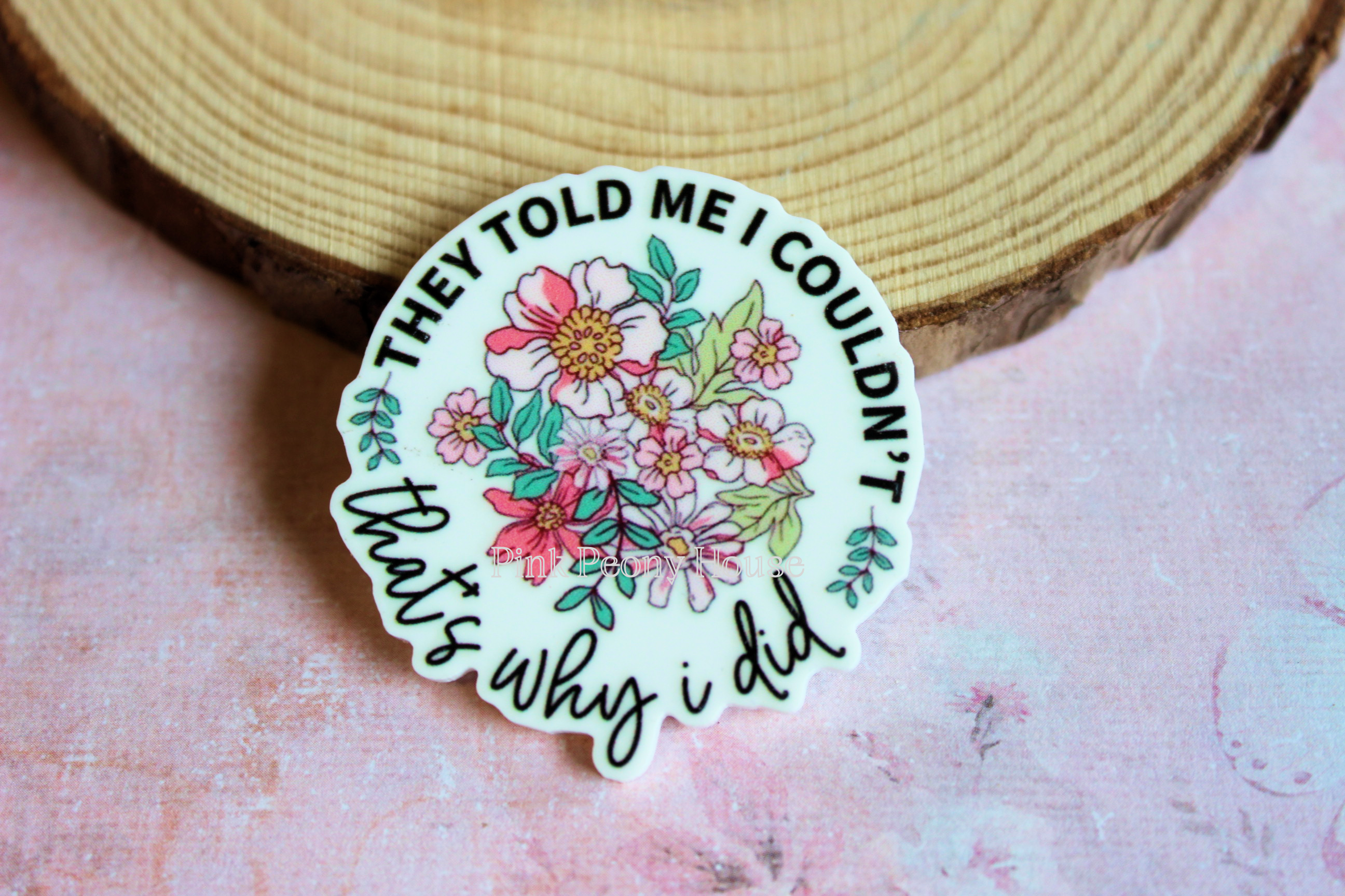 They Told Me I Couldn't that's why I did - inspirational quote Flatback planar resin (1 pc)
