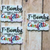3 F Bombs I sprinkle that shit like confetti Rainbow Planar Resin Flatback ( 3 pcs )