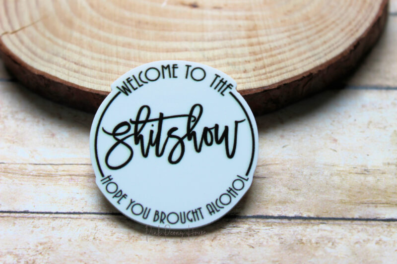 Welcome To The Shitshow We Hope You Brought Alcohol Planar Resin Flatback (1 pc )