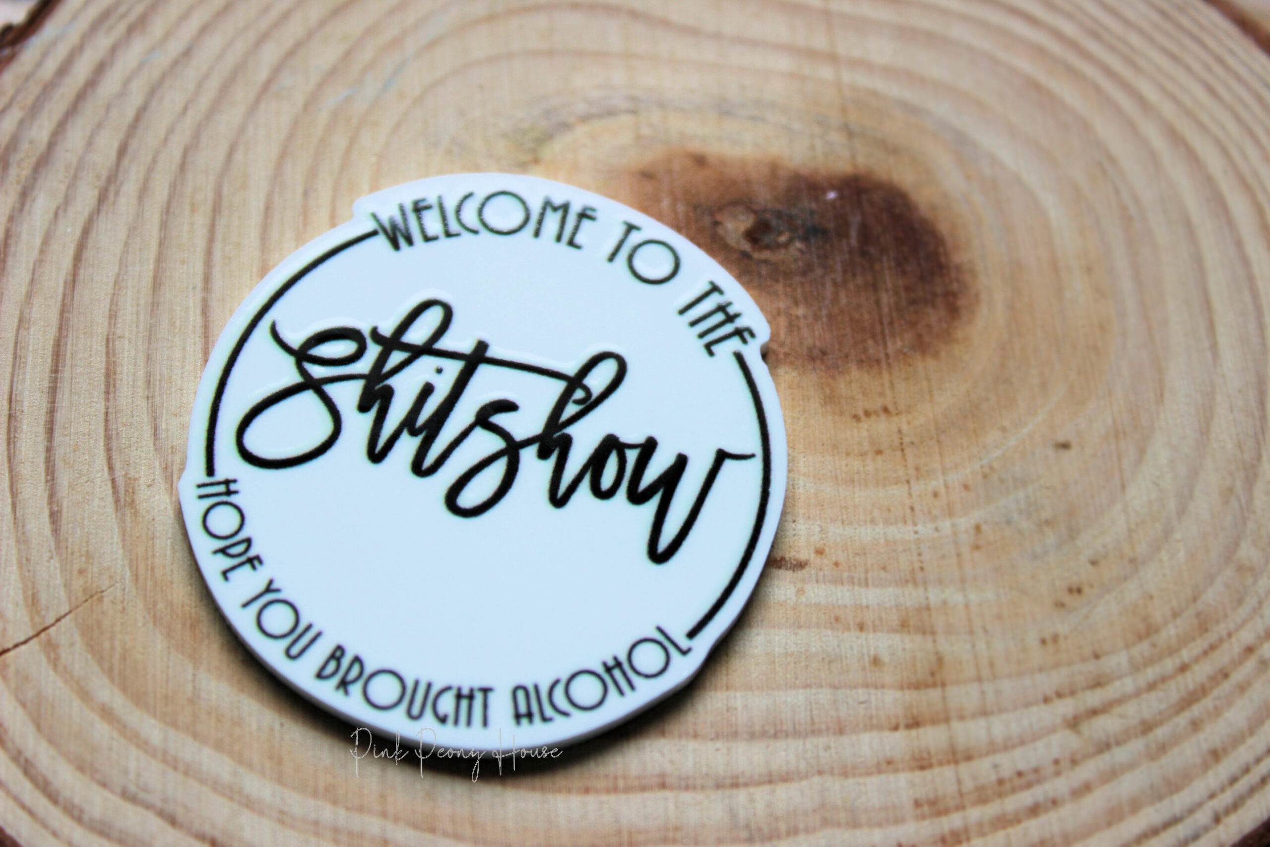 shitshow1b Welcome To The Shitshow We Hope You Brought Alcohol Planar Resin Flatback (1 pc )
